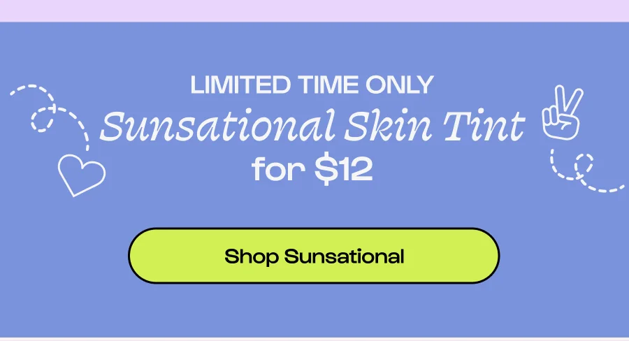 Ends Tomorrow ✌ ♡ Sunsational Skin Tint for $12 Click to Shop Sunsational