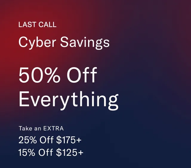 Last Call                                          Cyber Savings 50% off everything                                            the Hilfiger club in-store exclusive                                            Take an extra 25% off $200+, 15% off $125+