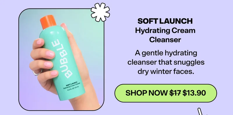 Soft Launch Hydrating Cream Cleanser&nbsp; [SHOP was $17 now $13.60] A gentle hydrating cleanser that snuggles dry winter faces.