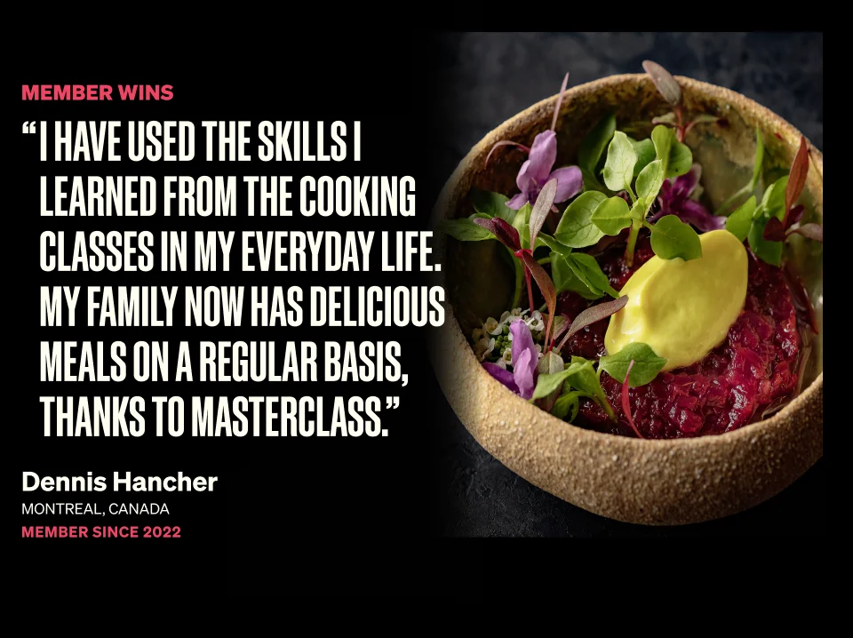 I learned how to make texturally smooth and complex flavored dishes by Yotam Ottolenghi, all with a relaxed approach to entertaining. - Merle Anne from Perth, Australia, member since 2020