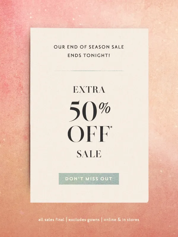 our end of season sale ends tonight! extra 50% off sale, don't miss out