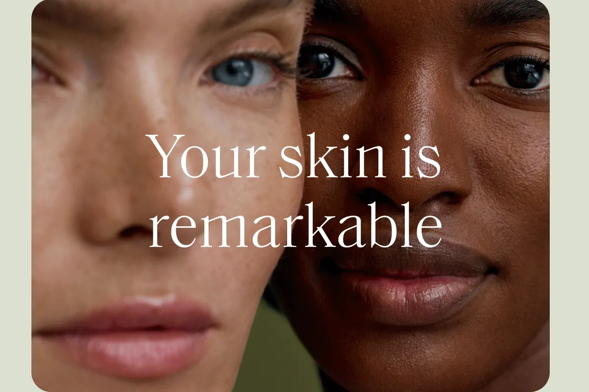 Your skin is magnificent
