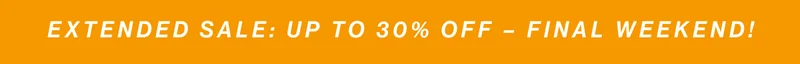 Extended Sale: Up to 30% Off – Final Weekend!