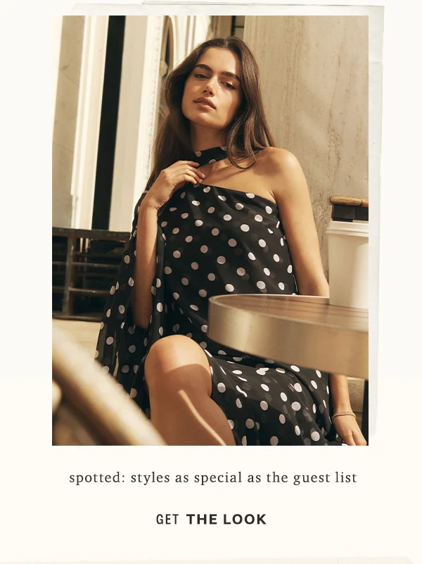 Spotted: styles as special as the guest list. Get the look.