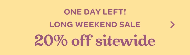 One day left! - Long Weekend Flash Sale 20% off sitewide