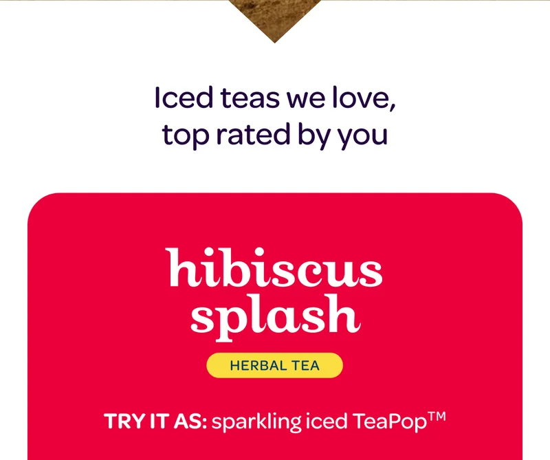 Top rated iced teas by you: hibiscus splash