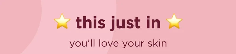⭐ this just in ⭐ you’ll love your skin