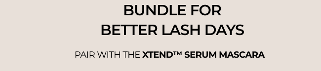 PAIR WITH THE XTEND™ SERUM MASCARA