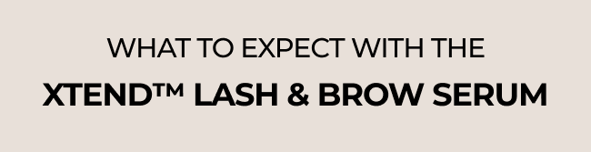 what to expect with the xtend lash and brow serum
