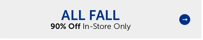 All Fall - 90% Off In-Store Only