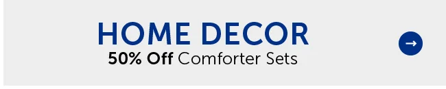 Home Decor - 50% Off Comforter Sets