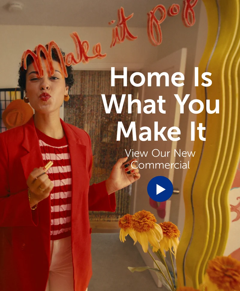 Home Is What You Make It. View Our New Commercial