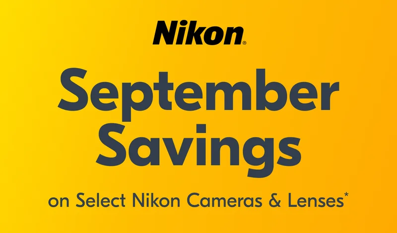 Nikon | September Savings on Select Nikon Cameras and Lenses*