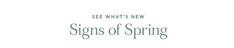 See What’s new Signs of Spring