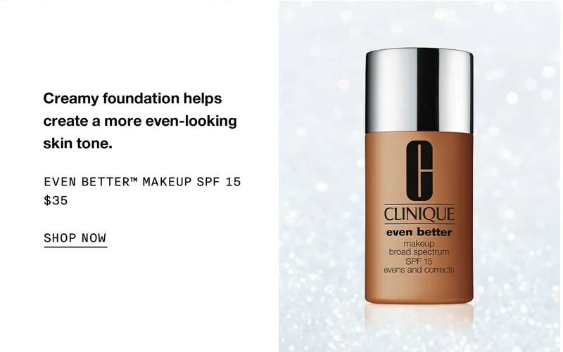Creamy foundation helps create a more even-looking skin tone. Even Better™ Makeup SPF 15 $35 SHOP NOW