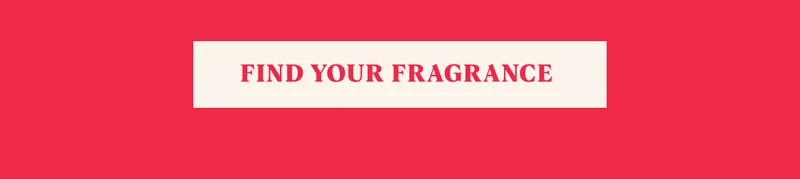 FIND YOUR FRAGRANCE