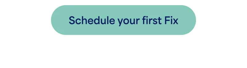 Schedule your first Fix
