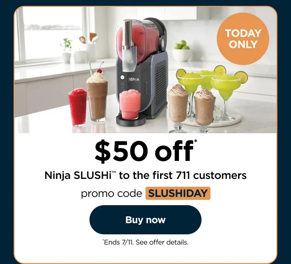 $50 off* Ninja SLUSHi to the first 711 customers. Promo code: SLUSHIDAY. Ends 7/11.