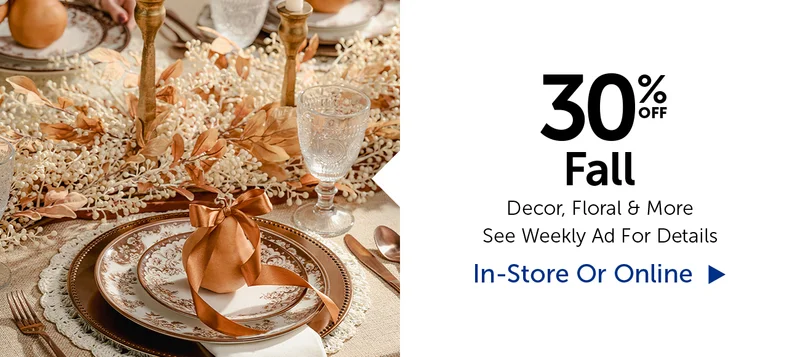 30% Off Fall - Decor, Floral & More