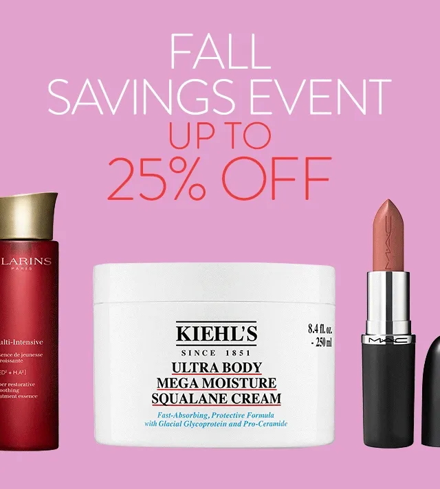 Fall savings event: up to 25% off. Beauty products, including moisturizer and lipstick.