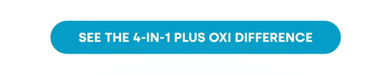 SEE THE 4-IN-1 PLUS OXI DIFFERENCE