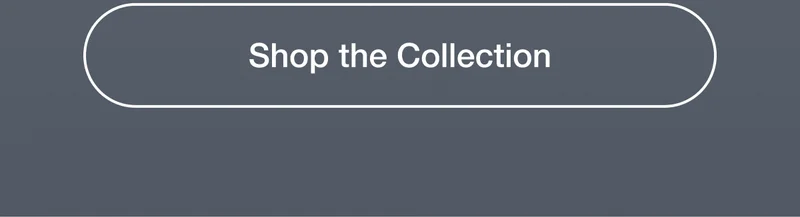 Shop the Collection