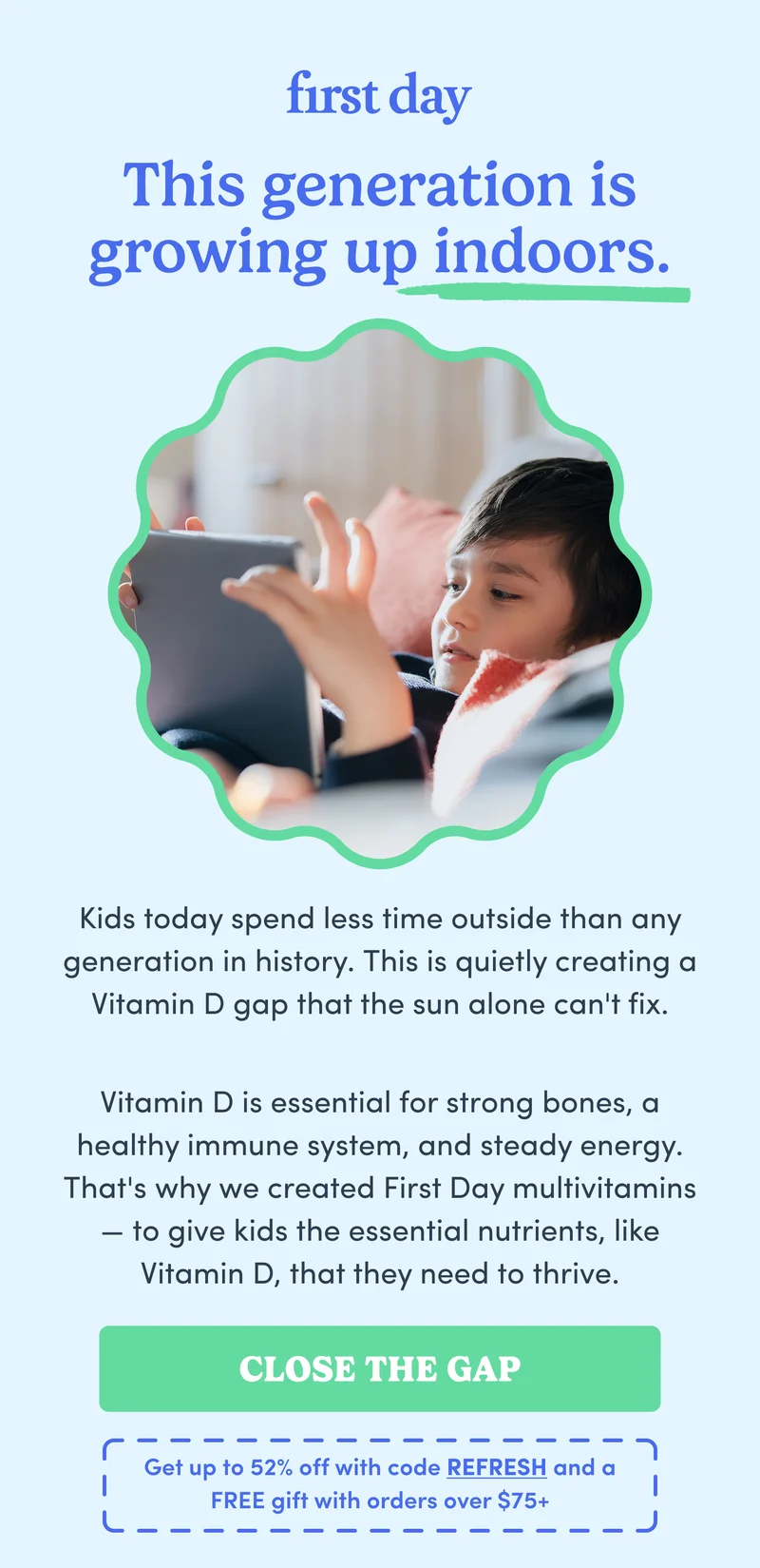 This generation is growing up indoors.