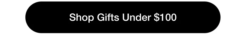 Shop Gifts Under $100