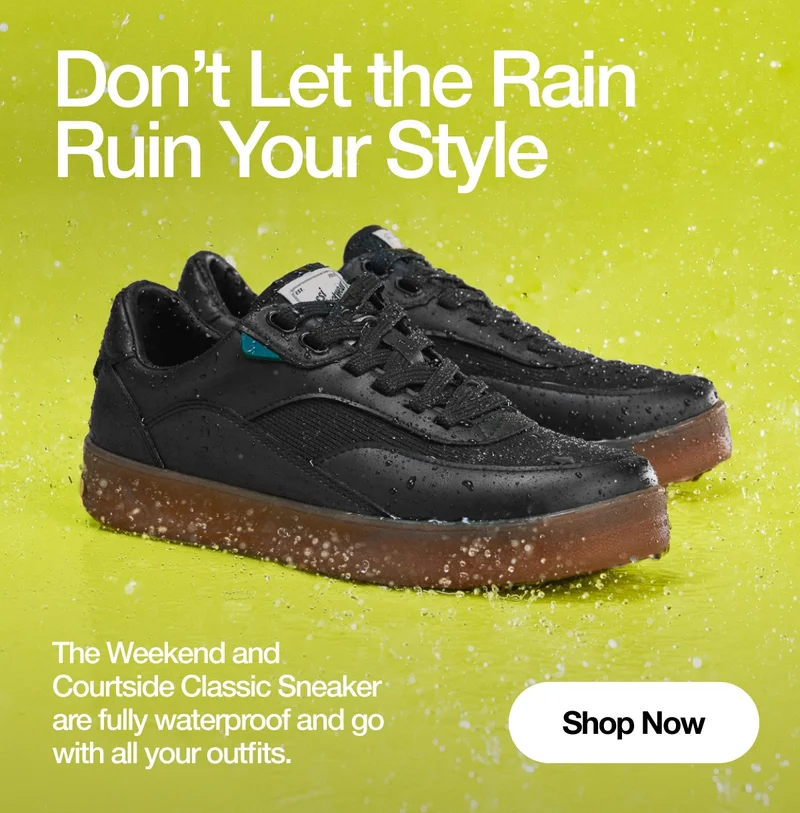 Don't Let the Rain Ruin Your Style. The Weekend and Courtside Classic Sneaker are fully waterproof and go with all your outfits. Shop Now.