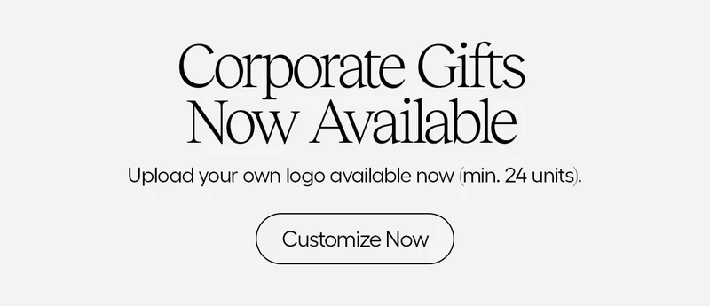 Corporate Gifts Now Available. Upload your own logo avaialble now (min. 24 units). - Customize Now