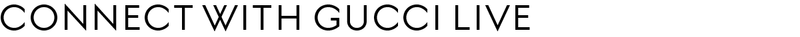 Connect with Gucci Live