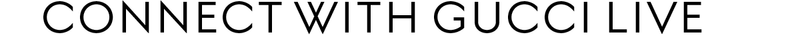 Connect with Gucci Live