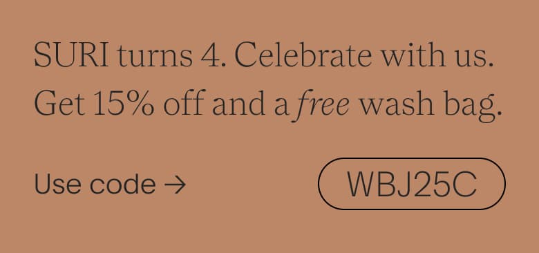 SURI turns 4. Save 15% + get a free wash bag. code: WBJ25C
