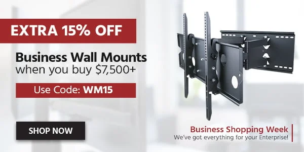 Extra 15% OFF Business Wall Mounts When You Buy $7,500+ Use Code: WM15