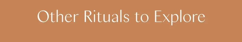 Other Rituals to Explore