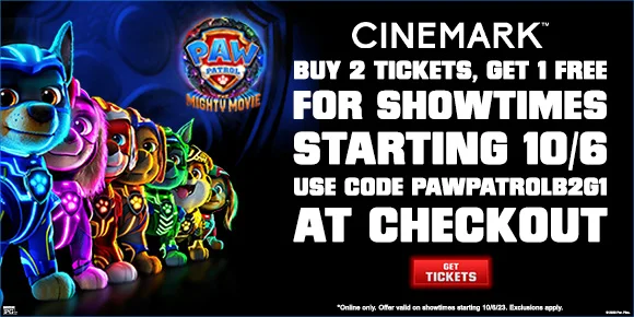 BUY 2 TICKETS, GET 1 FREE FOR SHOWTIMES STARTING 10/6 - USE CODE PAWPATROLB2G1 AT CHECKOUT | GET TICKETS