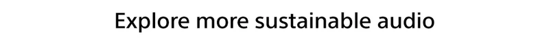 Explore more sustainable audio