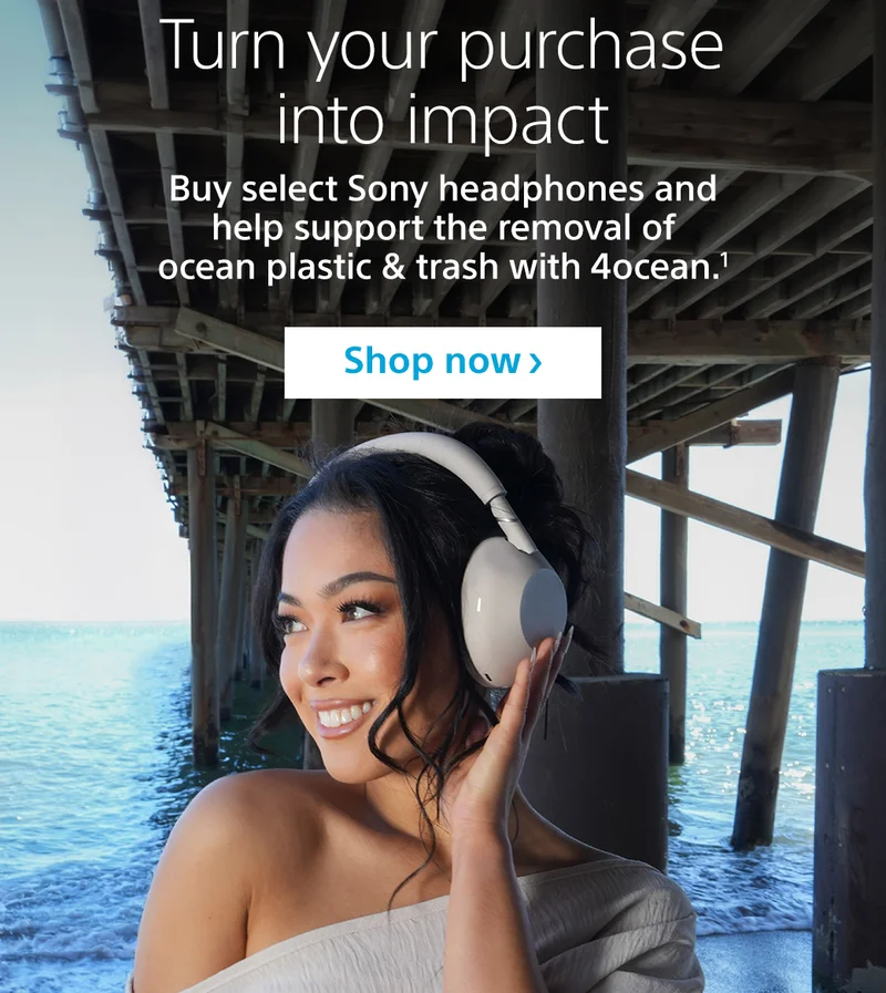 Turn your purchase into impact | Buy select Sony headphones and help support the removal of ocean plastic & trash with 4ocean.1 Shop now