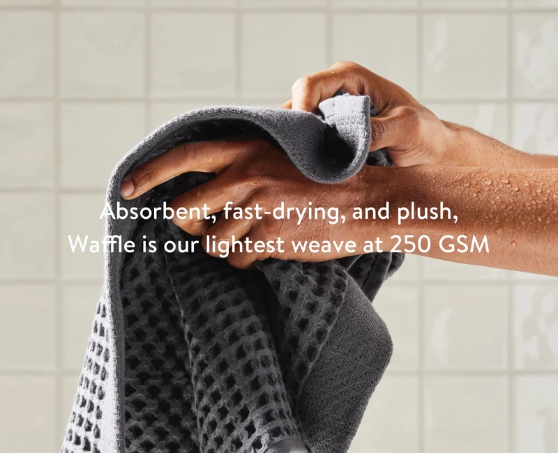 Absorbent, fast-drying, and plush, Waffle is our lightest weave at 250 GSM