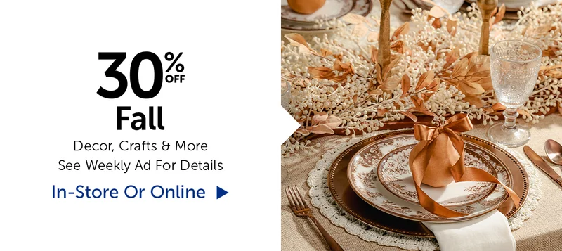 30% Off Fall - Decor, Crafts & More