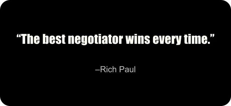“The best negotiator wins every time.”