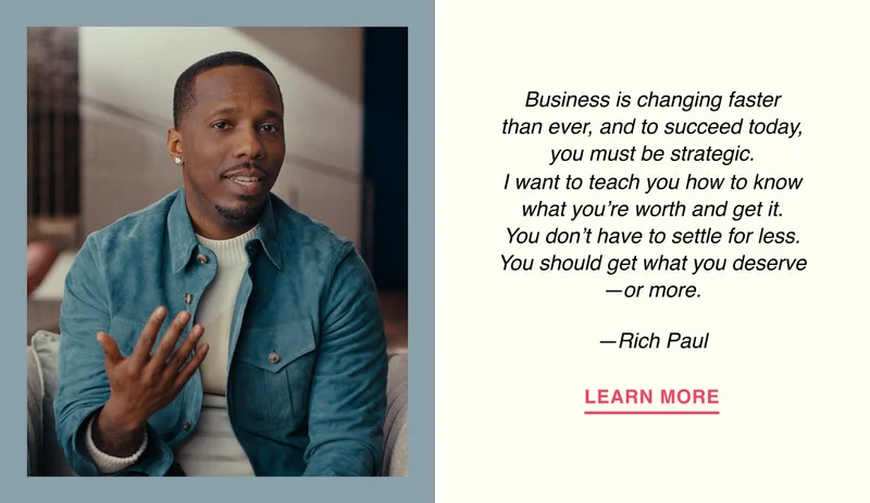 Business is changing faster than ever, and to succeed today, you must be strategic. I want to teach you how to know what you’re worth and get it. You don’t have to settle for less. You should get what you deserve —or more. —Rich Paul