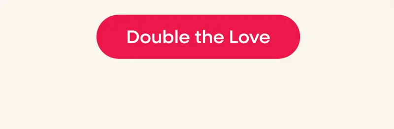 Double the love