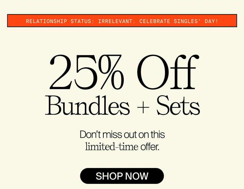 25% Off Bundles + Sets