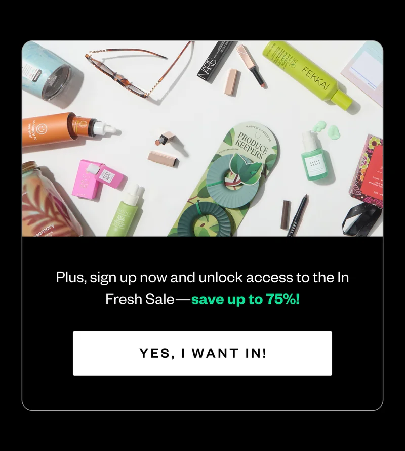 Plus, sign up now and unlock access to the In Fresh Sale—save up to 75%! | YES, I WANT IN!