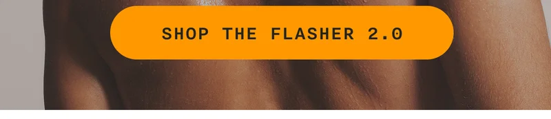 SHOP THE FLASHER 2.0