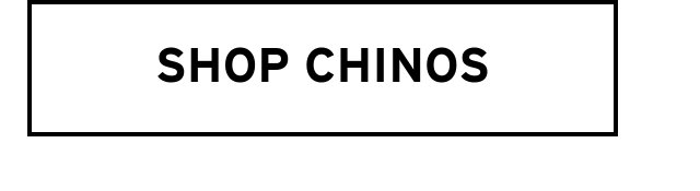 SHOP CHINOS