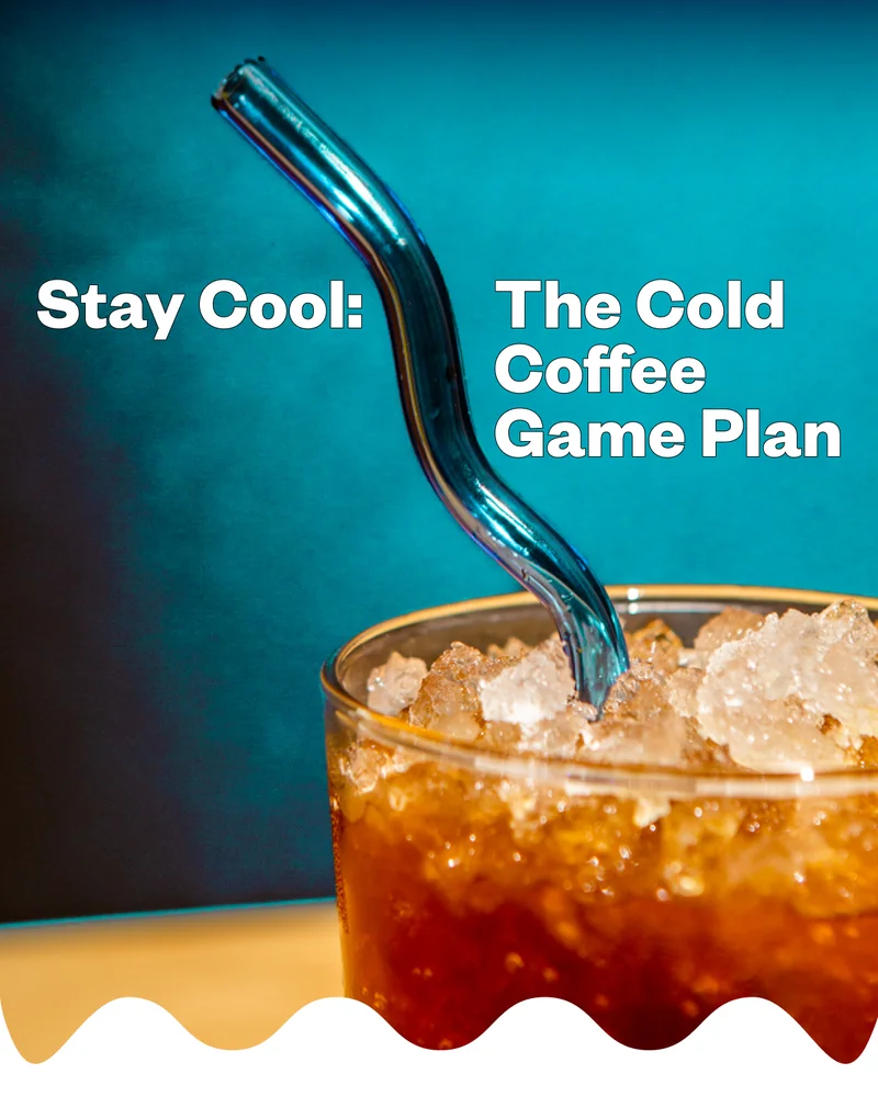Stay Cool: The Cold Coffee Game Plan ☀️🧊 Stay Cool: The Cold Coffee Game Plan ☀️🧊