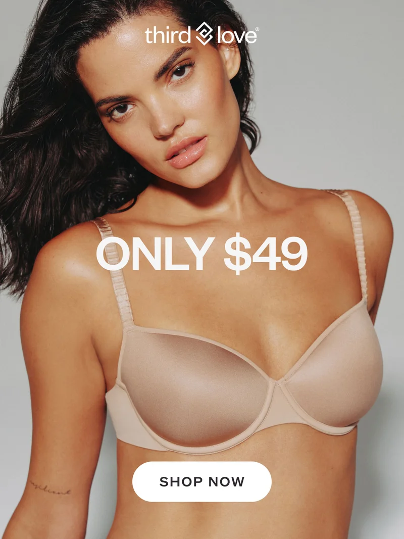 ThirdLove - ONLY $49. SHOP NOW.