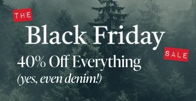 The Black Friday Sale 40% off Everything (yes, even denim!)